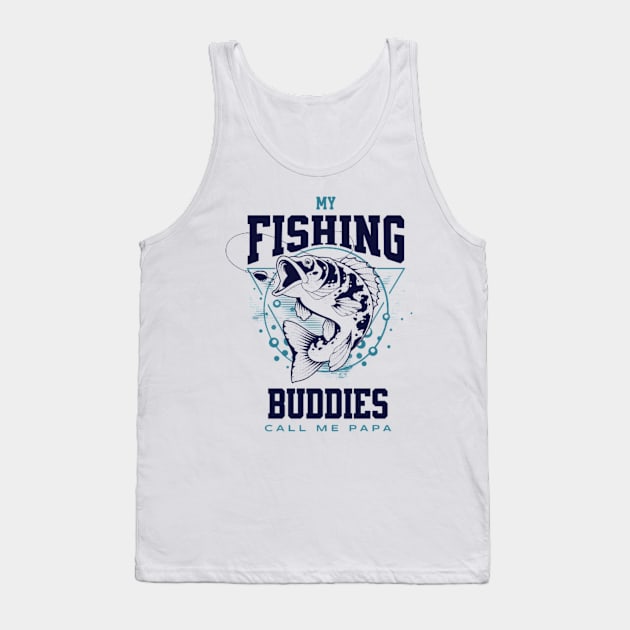 My Fishing Buddies Call Me Papa Tank Top by YuriArt